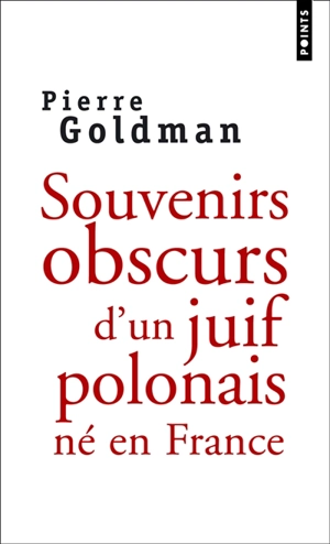 Souvenirs obscurs d'un Juif polonais né en France - Pierre Goldman