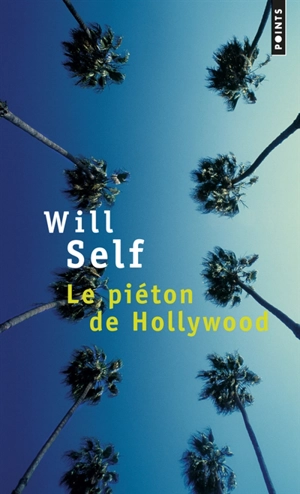 Le piéton de Hollywood : souvenirs d'avant la chute - Will Self