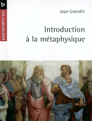 Introduction à la métaphysique - Jean Grondin