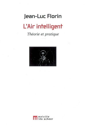 L'air intelligent : théorie et pratique - Jean-Luc Florin