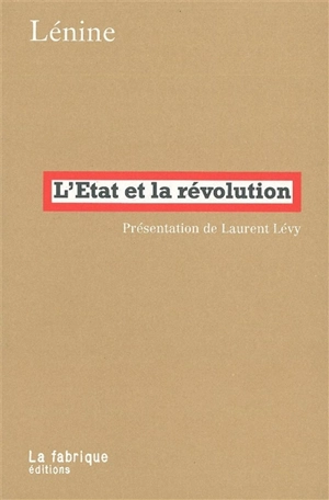 L'Etat et la révolution : la doctrine du marxisme sur l'Etat et les tâches du prolétariat dans la révolution - Vladimir Ilitch Lénine