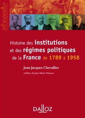 Histoire des institutions et des régimes politiques de la France de 1789 à 1958 - Jean-Jacques Chevallier