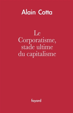 Le corporatisme, stade ultime du capitalisme - Alain Cotta