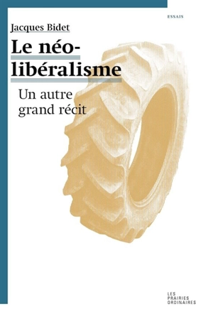 Le néolibéralisme : un autre grand récit - Jacques Bidet