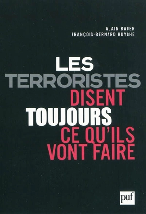 Les terroristes disent toujours ce qu'ils vont faire : terrorisme et révolution par les textes - Alain Bauer