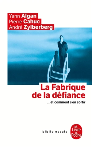 La fabrique de la défiance : et comment s'en sortir - Yann Algan