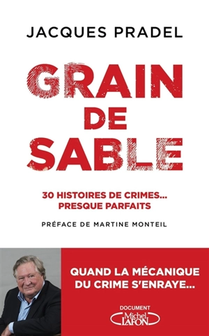 Grain de sable : 30 histoires de crimes... presque parfaits - Jacques Pradel