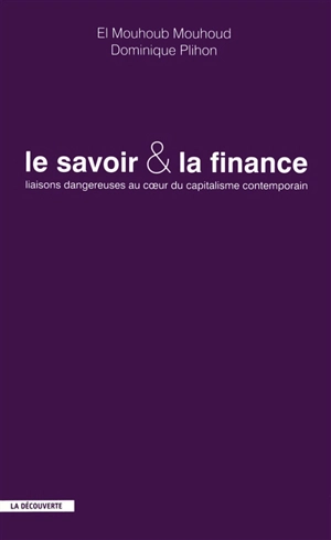 Le savoir et la finance : liaisons dangereuses au coeur du capitalisme contemporain - El Mouhoub Mouhoud