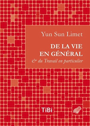 De la vie en général & du travail en particulier - Yun Sun Limet