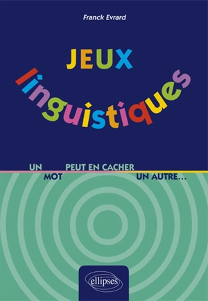 Jeux linguistiques : un mot peut en cacher un autre... - Franck Evrard