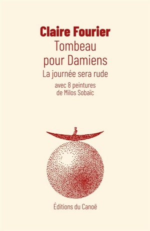 Tombeau pour Damiens : la journée sera rude - Claire Fourier