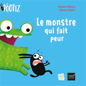 Les Pootiz. Le monstre qui fait peur - Stéphane Millerou