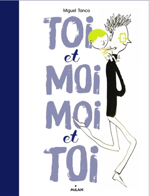 Toi et moi, moi et toi - Miguel Tanco