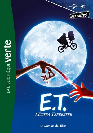 Films cultes Universal. Vol. 2. E.T. l'extraterrestre : le roman du film - William Kotzwinkle