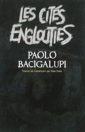 Les cités englouties - Paolo Bacigalupi