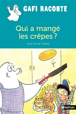 Qui a mangé les crêpes ? - Anne Ferrier