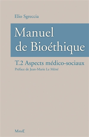 Manuel de bioéthique. Vol. 2. Aspects médico-sociaux - Elio Sgreccia