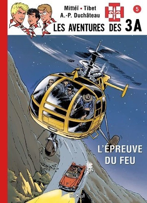Les aventures des 3A. Vol. 5. L'épreuve du feu - André-Paul Duchâteau