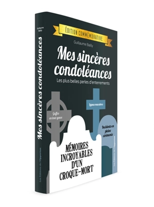 Mes sincères condoléances : les plus belles perles d'enterrements - Guillaume Bailly