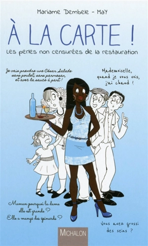 A la carte ! : les perles non censurées de la restauration - Mariame Dembele