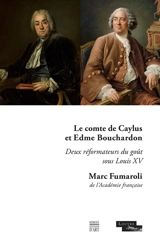Le comte de Caylus et Edme Bouchardon : deux réformateurs du goût sous Louis XV - Marc Fumaroli