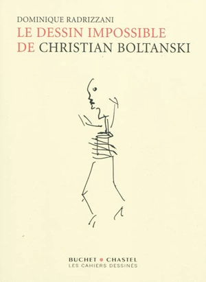 Le dessin impossible de Christian Boltanski : entretiens et documents - Christian Boltanski