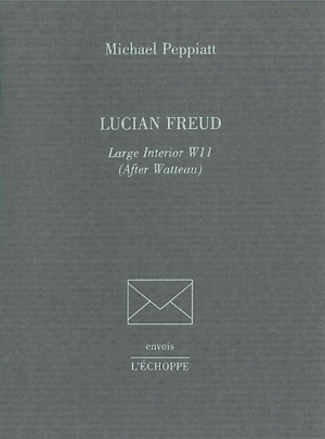 Lucian Freud : Large interior W11 (after Watteau) - Michael Peppiatt