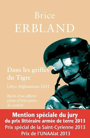 Dans les griffes du Tigre : récits d'un officier pilote d'hélicoptère de combat en Afghanistan et en Libye : février-octobre 2011 - Brice Erbland