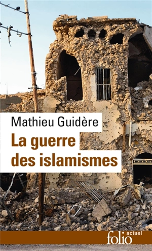 La guerre des islamismes - Mathieu Guidère