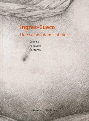 Ingres-Cueco, une saison dans l'atelier : dessins, peintures, écritures - Henri Cueco