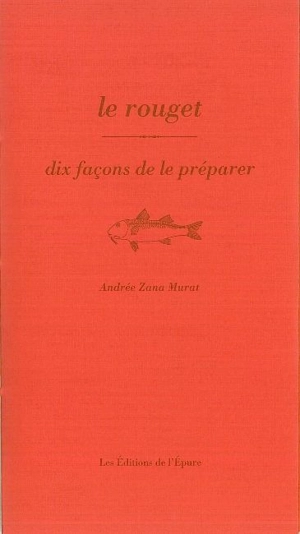 Le rouget : dix façons de le préparer - Andrée Zana Murat