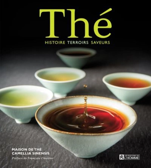 Thé : histoire, terroirs, saveurs - Maison de thé Camellia Sinensis