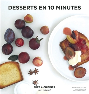 Desserts en 10 minutes - Anna Helm Baxter