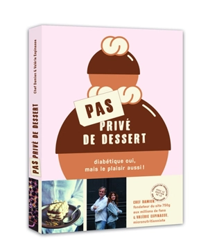 Pas privé de dessert : diabétique oui, mais le plaisir aussi ! - Chef Damien