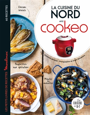 La cuisine du Nord avec Cookeo : 60 recettes - Amandine Bernardi