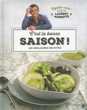 C'est la bonne saison ! : les meilleures recettes - Laurent Mariotte