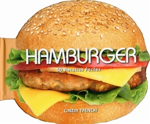 Hamburger : 50 recettes faciles - Cinzia Trenchi