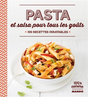 Pasta et salsa pour tous les goûts : 100 recettes inratables - Marie-Laure Tombini