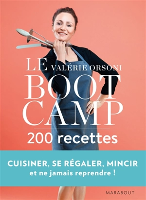 Le bootcamp : 200 recettes - Valérie Orsoni