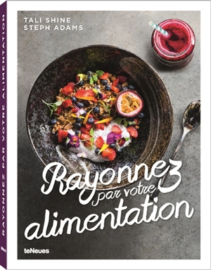 Rayonnez par votre alimentation - Tali Shine