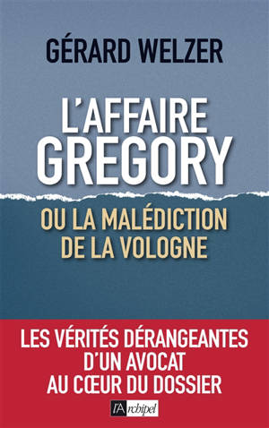 L'affaire Grégory ou La malédiction de la Vologne - Gérard Welzer