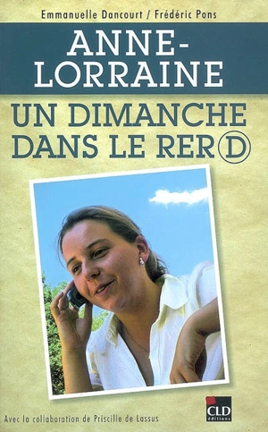 Anne-Lorraine, un dimanche dans le RER D - Emmanuelle Dancourt