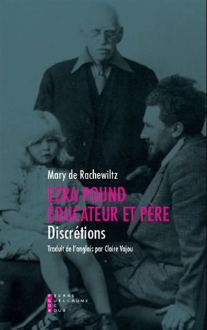 Ezra Pound, éducateur et père : discrétions - Mary de Rachewiltz