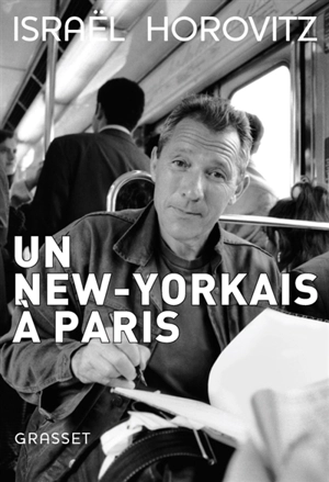 Un New-Yorkais à Paris : mémoires - Israël Horovitz