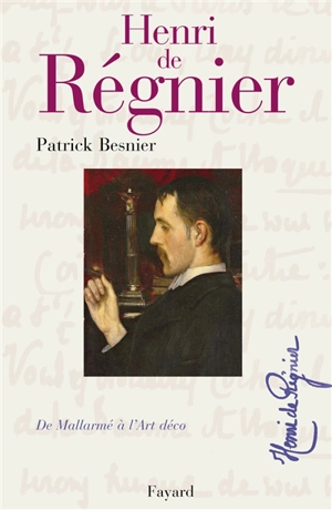 Henri de Régnier : de Mallarmé à l'Art déco - Patrick Besnier