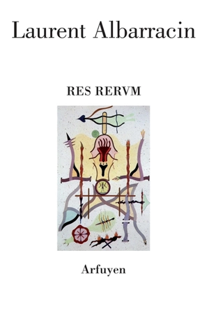 Res rerum - Laurent Albarracin