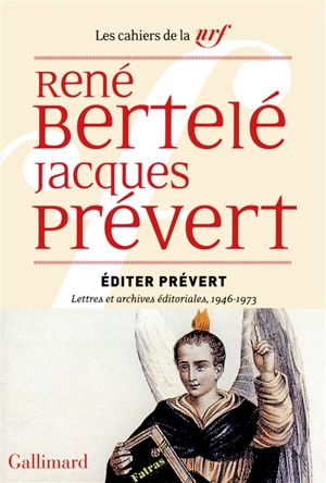 Editer Prévert : lettres et archives éditoriales, 1946-1973 - René Bertelé