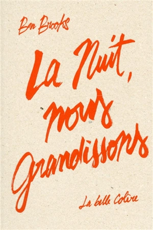 La nuit, nous grandissons - Ben Brooks