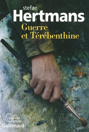 Guerre et térébenthine - Stefan Hertmans
