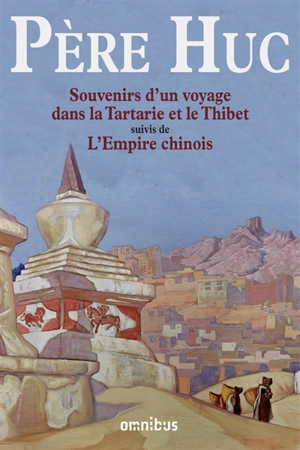 Souvenirs d'un voyage dans la Tartarie et le Thibet : pendant les années 1844, 1845 et 1846. L'Empire chinois - Évariste-Régis Huc